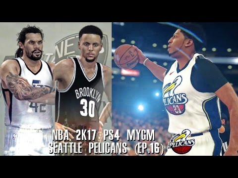 NBA 2K17 PS4 Seattle Pelicans MYGM - TRADING STEPHEN CURRY, SLIGHT TEAM REBUILD!!! (EP.16)