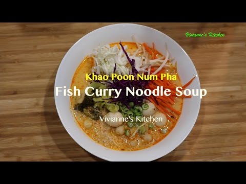 Fish Curry Noodle Soup, Khao Poon Num Pha - Vivianne's Kitchen