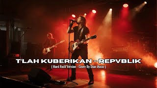 Download lagu Tlah Kuberikan - Hard Rock Version | Cover by Dian Music mp3