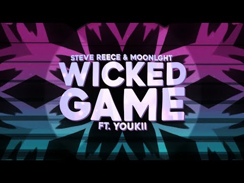 Steve Reece & MOONLGHT - Wicked Game (Lyrics) ft. Youkii