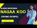 Alemu Mokonin - Nagaa Nagaakoo - walaloo waliin - Protestant Gospel song