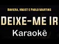 Deixe Me Ir 1Kilo Baviera Knust E Pablo Martins Karaoke Playback Instrumental Letra