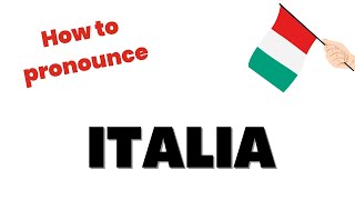 How To Say Italian Words: pronounce ITALIA (Italy)