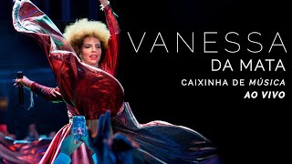 Show da Vanessa da Mata no Festival de Inverno de Garanhus 2018 com a Turnê Caixinha De Música FIG