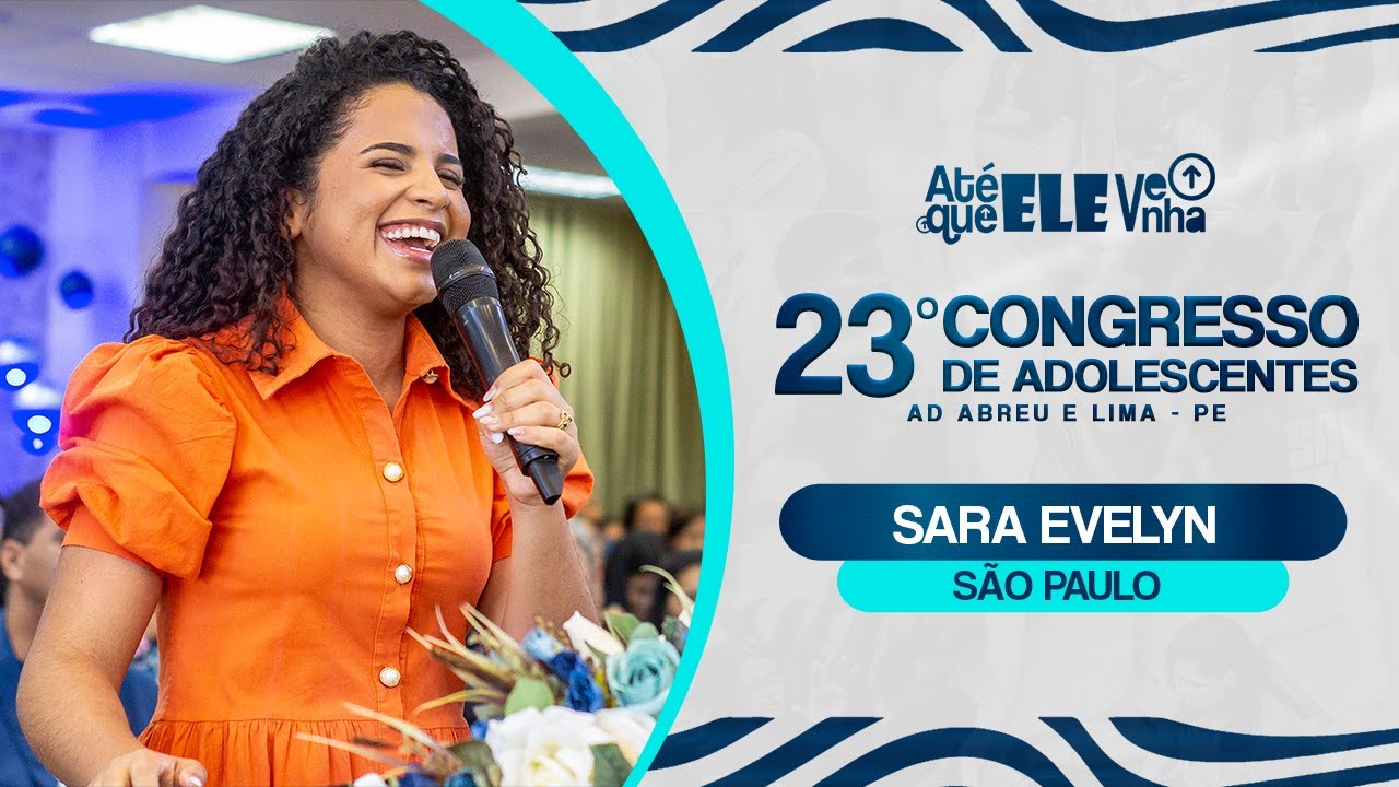 Sara Evelyn - 23º Congresso de Adolescentes – São Paulo - 24/07/2024.