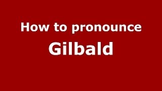 How to pronounce Gilbald