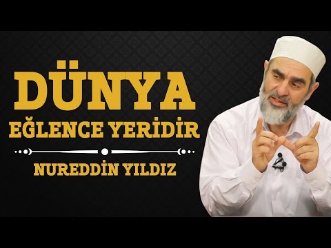 122) Dünya Eğlence Yeridir - Nureddin Yıldız - (Hayat Rehberi) - Sosyal Doku Vakfı
