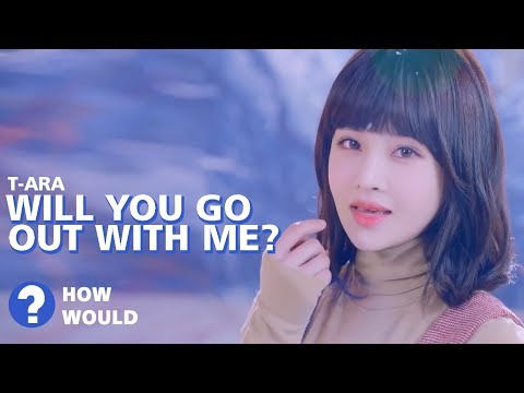 How Would T-ARA sing 'Will You Go Out With Me' by DIA