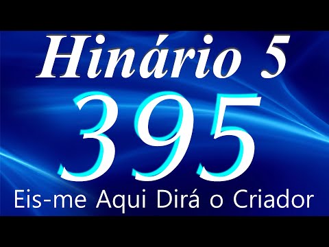 HINO 395 CCB - Eis-me Aqui Dirá o Criador - HINÁRIO 5 COM LETRAS