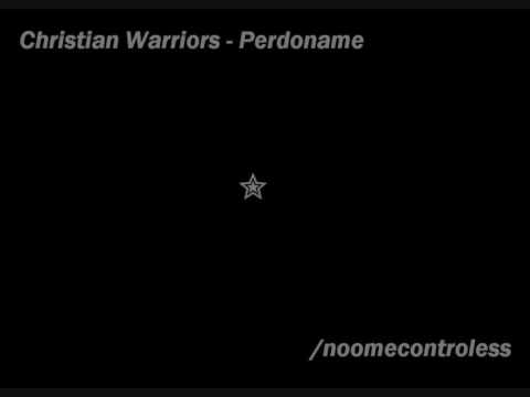 Christian Warriors - Perdoname