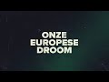 ONZE EUROPESE DROOM. ?