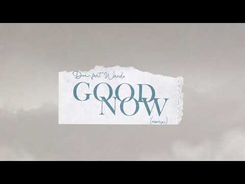 Doe - Good Now (Remix) feat. Wande