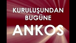 Kuruluşundan Bugüne ANKOS (10.Yıl)