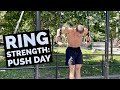 PUSH STRENGTH DAY | TRAINING YOUR BODY TO BE STRONG | REAL STRENGTH TRAINING | GYMNASTIC RINGS 101