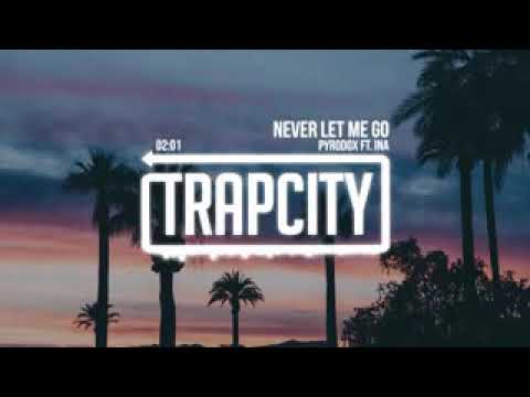 Trap City Pyrodox   Never Let Me Go ft  Ina 71OSCfB2oPQ
