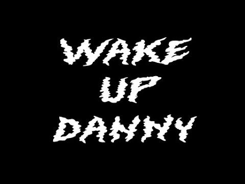 Wake Up Danny