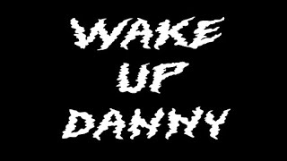 Wake Up Danny (Horror Short Film)