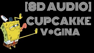 8D Audio ~ Cupcakke - Vagina "Slurp that d**k 'til it cum, smack my ass like a drum"