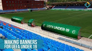 UEFA Under 19 Football Stadium Signage Making Process