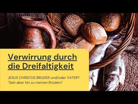 TRINITÄT AUFGEDECKT! Teil 8   JESUS CHRISTUS BRUDER und oder VATER