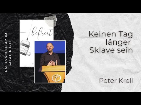 Keinen Tag länger Sklave sein | Galater 4, 1-11 | befreit Teil 13/20 | Peter Krell