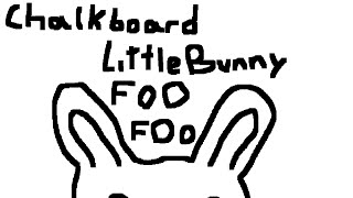 Chalkboard - Little Bunny Foo Foo (Moldy Peaches Cover)