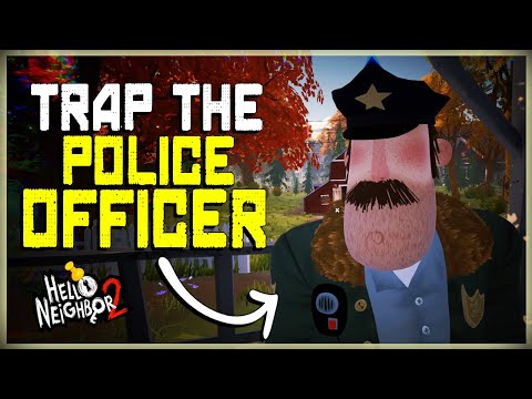How To Completely Trap The Police Officer In Hello Neighbor 2 | Get rid of The Officer Glitch
