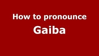 How to pronounce Gaiba