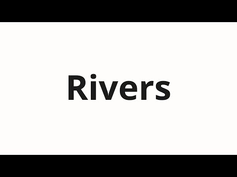 How to pronounce Rivers