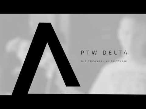 PTWDelta - Nie trzaskaj mi drzwiami prod. Blomdaz