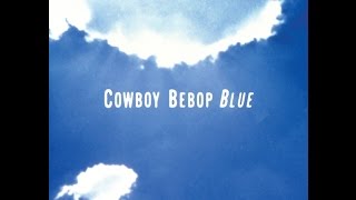 Yoko Kanno &amp; Seatbelts - Cowboy Bebop (Original Soundtrack 3) Blue