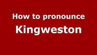 How to pronounce Kingweston