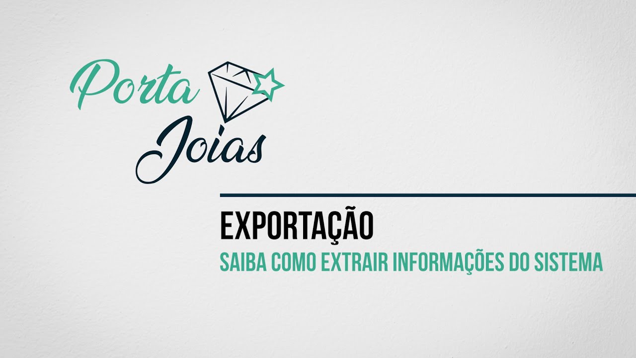 Saiba como extrair informações do Software Porta Joias
