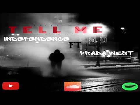 Independence Ft Prada West - Tell Me