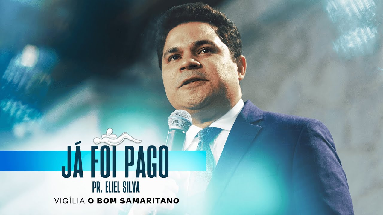 Pr. Eliel Silva | Já foi Pago [O Bom Samaritano]