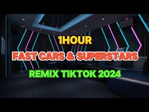 [1Hour] Fast Cars & Superstars (Tiktok Remix 2024) || Trend Tiktok Douyin