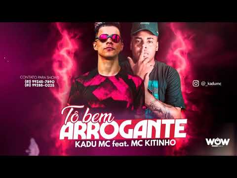 Nova Tô bem Arrogante Kadu MC feat. MC Kitinho