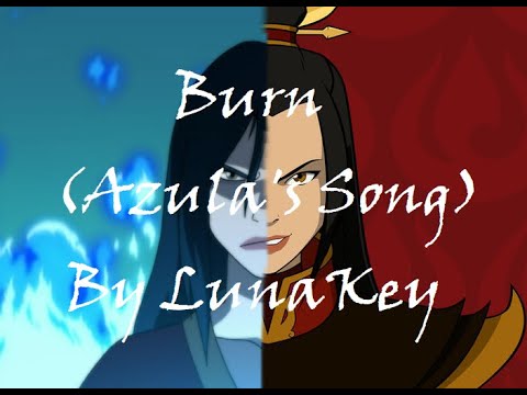 Burn (Azula's Song) Avatar Original Song by LunaKey #ATLA
