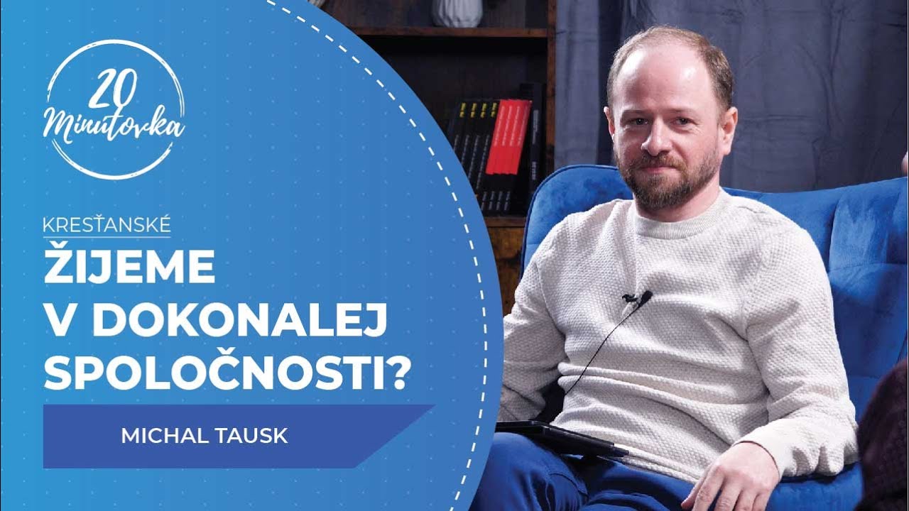 Žijeme v dokonalej spoločnosti? - Michal Tausk