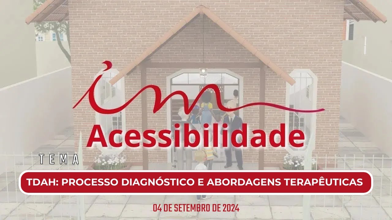 [Acessibilidade] Igreja Cristã Maranata - TDAH: Processo diagnóstico e  abordagens terapêuticas