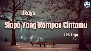 Download lagu Siapa Yang Rampas Cintamu - Ukays (Lirik Lagu) mp3 Download lagu Siapa Yang Rampas Cintamu - Ukays (Lirik Lagu) mp3