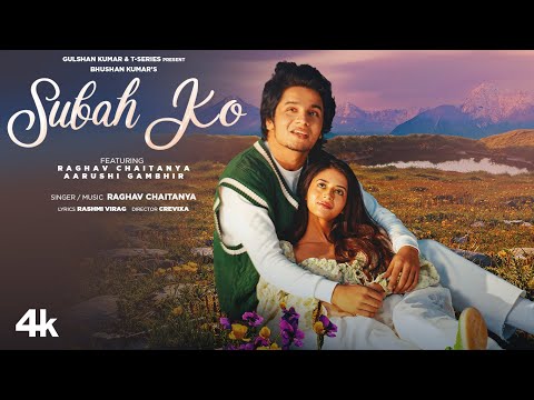 Subah Ko Raghav Chaitanya, Aarushi Gambhir — watch video