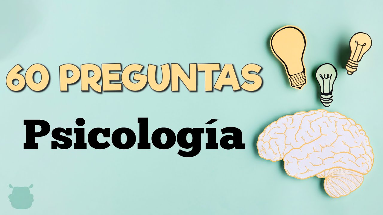¿Cuánto sabes de PSICOLOGÍA? 60 preguntas de psicología y psiquiatría