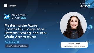 Mastering the Azure Cosmos DB Change Feed | Justine Cocchi | Azure Cosmos DB Conf 2026