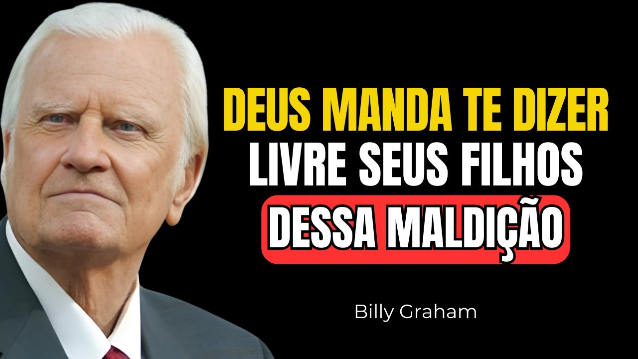 DEUS MANDA TE DIZER: SEUS FILHOS SERÃO LIVRES DESSA MALDIÇÃO! | Billy Graham