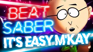 Beat Saber - It&#39;s Easy, M&#39;Kay - South Park