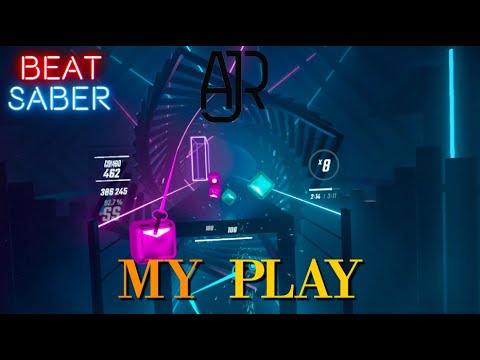AJR - My Play (Beat Saber)