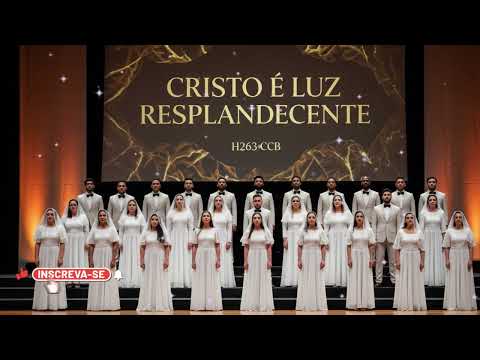 CCB CORAL -  CRISTO É LUZ RESPLANDECENTE - HINO 263