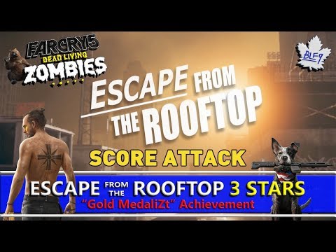 Far Cry 5 - Escape From The Rooftop Score Attack 3 Stars (Dead Living Zombies DLC)