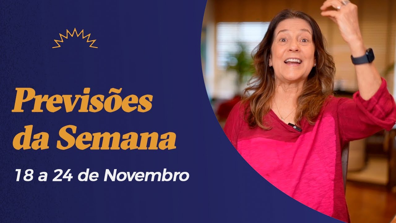 Previsões da Semana - 18 a 24 de Novembro - Claudia Lisboa